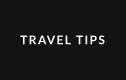 TRAVEL TIPS